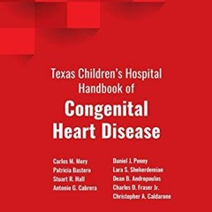 View PDF 💗 Texas Children's Hospital Handbook of Congenital Heart Disease by  Carlos