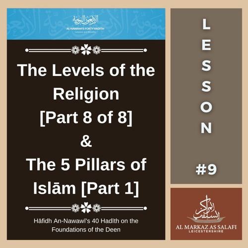 Lesson 9 - Hadith of Jibrīl [Part 8 of 8] & The 5 Pillars of Islam [Part 1] | 40 Hadith (26.02.2023)