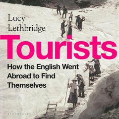 Read ebook [PDF] Tourists: How the British Went Abroad to Find Themselves