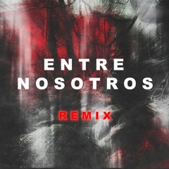 ENTRE NOSOTROS (REMIX)