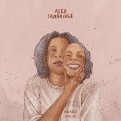 Alex Cambridge - Brave Face
