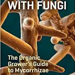 [DOWNLOAD] ⚡️ PDF Teaming with Fungi: The Organic Grower's Guide to Mycorrhizae (Science for Gardene