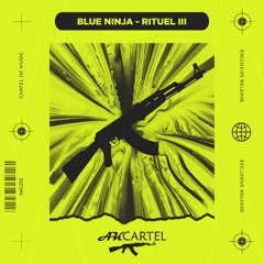 Blue Ninja - Rituel III (Original Mix) [AK CARTEL]