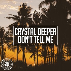 Crystal Deeper - Don't Tell Me (Extended Mix)