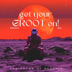 get your GROOT on! - Episode 21