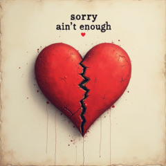 Sorry Ain’t Enough