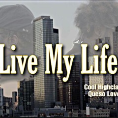 Live My Life - ft. Queso Lovely