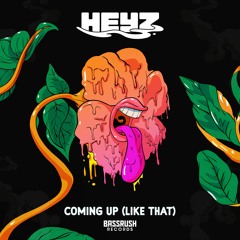 HEYZ - Coming Up (Like That)