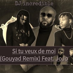 Si Tu Veux de Moi (Gouyad Remix) Feat. Jojo Rels