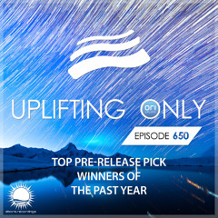 Uplifting Only 650 [No Talking] (Top Pre-Release Picks of the Past Year) (July 2025)