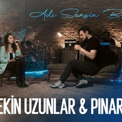 Pınar Süer & Ekin Uzunlar - Adı Sensin Bilsinler