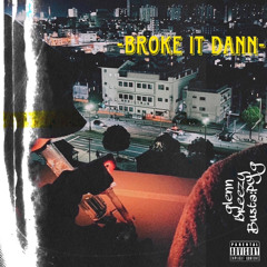 Broke it dann.(feat Breezy&Busta:PY'g) (demo)