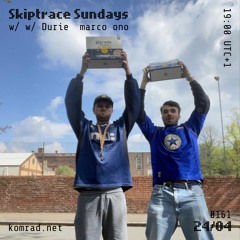 Skiptrace Sundays 002 w/ Durie + marco ono