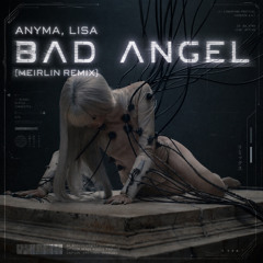 Bad Angel (MEIRLIN Remix) - Anyma, LISA【Free Download】