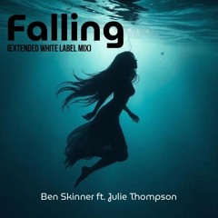 **Free Download** Ben Skinner Feat. Julie Thompson - Falling (Extended White Label Mix)
