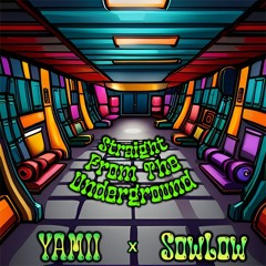 YAMII x SowLow - Straight From The Underground