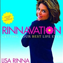 [ACCESS] EPUB 💚 Rinnavation: Getting Your Best Life Ever by  Lisa Rinna [PDF EBOOK E