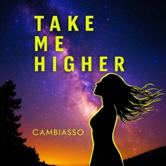 TAKE ME HIGHER