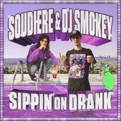 SOUDIERE X DJ SMOKEY – SIPPIN ON DRANK (CRUSHED & CHOPPED) by P$G