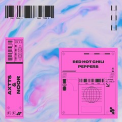 Red Hot chili Peppers(OFFICIAL REMIX) lomystery- AXTTs & NOOR - Brazilian Bass