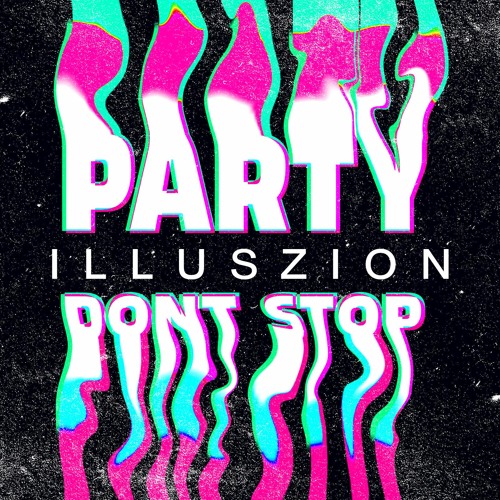 Illuszion - Party Dont Stop