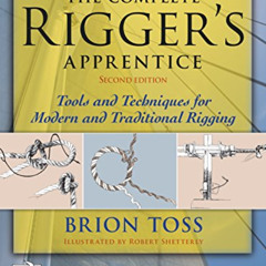 [Download] EPUB 🗂️ The Complete Rigger's Apprentice: Tools and Techniques for Modern