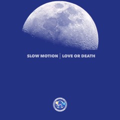 Slow Motion "Love or Death"