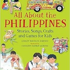 Read PDF 🖊️ All About the Philippines: Stories, Songs, Crafts and Games for Kids (Al