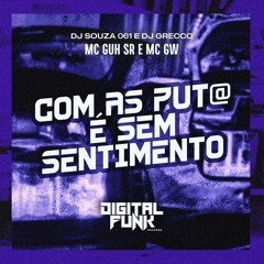 Com as Put@ e Sem Sentimento (feat. MC GW)