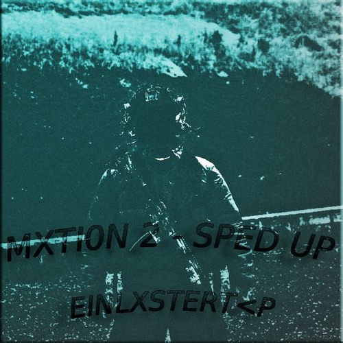 MXTI0N 2 [Sped up]