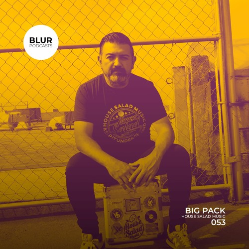 Blur Podcasts 053 - Big Pack (House Salad Music)