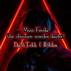 Miss Finsta (die Stimmen werden lauter) [Röhlix & DashTekk]