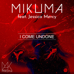 I Come Undone (feat. Jessica Mercy)