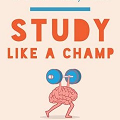 DOWNLOAD PDF 📫 Study Like a Champ: The Psychology-Based Guide to “Grade A” Study Hab