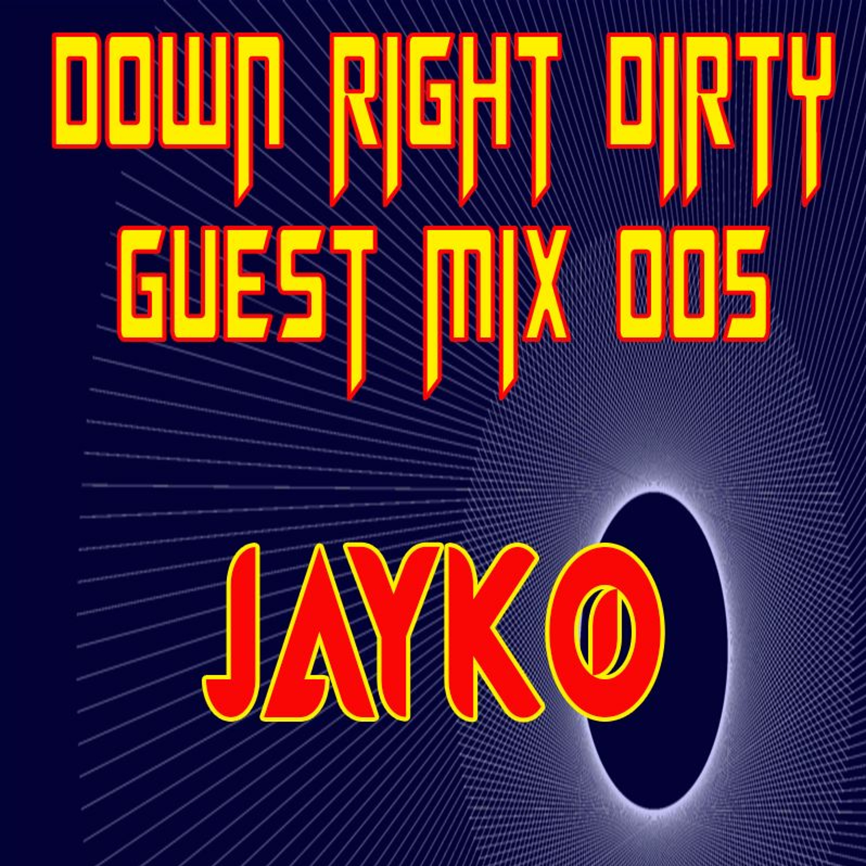 Down Right Dirty Guest Mix 005   JAYKØ