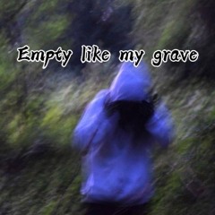 Empty like my grave (prod.ehrboyla)