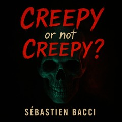 Creepy or not Creepy ?