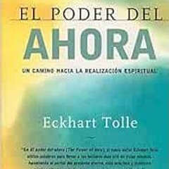 ✔️ Read El poder del ahora: Un camino hacia la realizacion espiritual (Spanish Edition) by Eckha