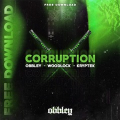 OBBLEY FT. WOODLOCK & KRYPTEK - CORRUPTION (FREE DOWNLOAD)