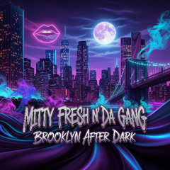 Mitty Fresh n' Da Gang - Brooklyn After Dark