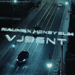 NAUME & MONEY SLIM - VJBSNT