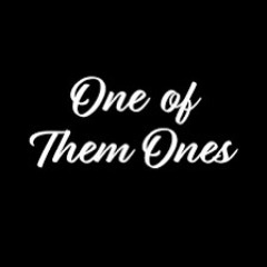 One of Them Ones