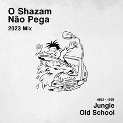 O Shazam Não Pega - Oldskool Jungle Mix