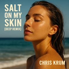 Salt On My Skin [Deep Remix]
