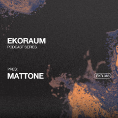EKORAUM pres. Mattone - Podcast EKR-046
