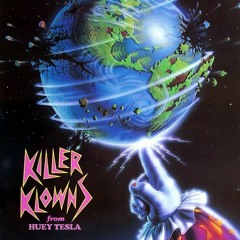 Killer Klowns From Huey Tesla