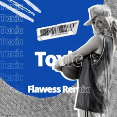 Britney Spears - Toxic (Flawess Remix)