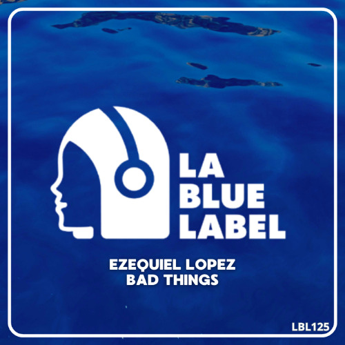 Ezequiel Lpez - Bad Things