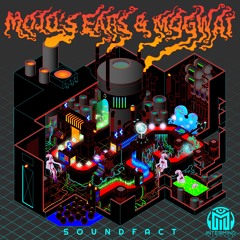 02 - Mojo's Ears & Mogwai - X - Factor