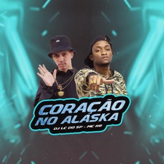 DJ LC DO SP & MC RB - EU NA PUTARIA CORAÇÃO NO ALASKA